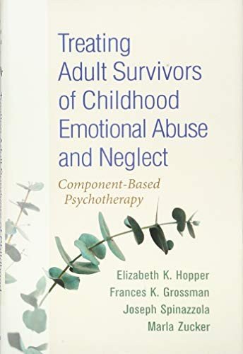 Treating Adult Survivors of Childhood Emotional Abuse and Neglect