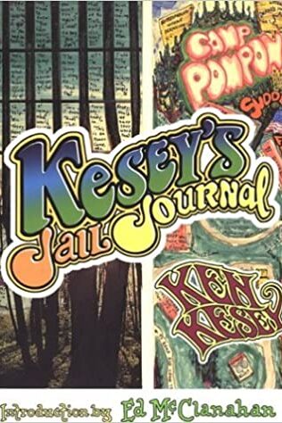 Kesey's Jail Journal: Cut the M************ Loose