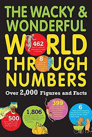 The Wacky and Wonderful World Through Numbers: Over 2,000 Figures and Facts