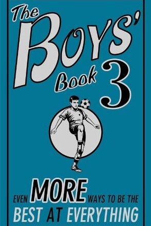 The Boys' Book 3: Even More Ways to be the Best at Everything