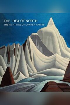 The Idea of North: The Paintings of Lawren Harris