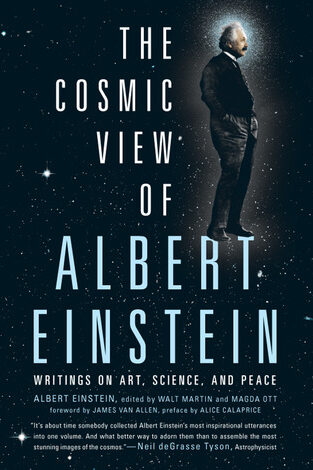The Cosmic View of Albert Einstein: Writings on Art, Science, and Peace