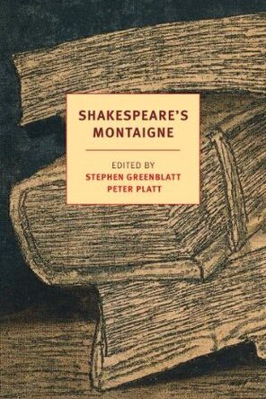 Shakespeare's Montaigne: The Florio Translation of the Essays, A Selection