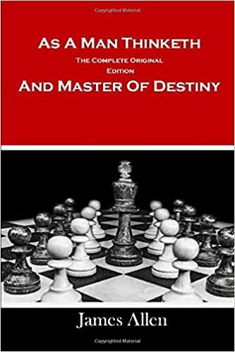 As a Man Thinketh: The Complete Original Edition and Master of Destiny