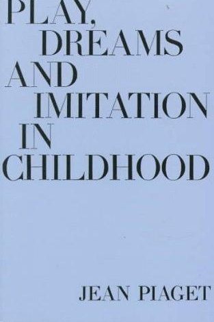 Play, dreams, and imitation in childhood