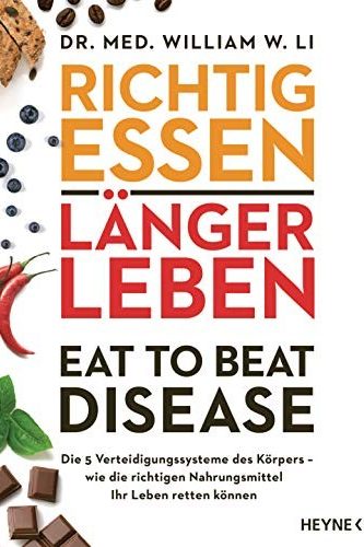 Richtig essen, länger leben – Eat to Beat Disease