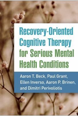 Recovery-Oriented Cognitive Therapy for Serious Mental Health Conditions