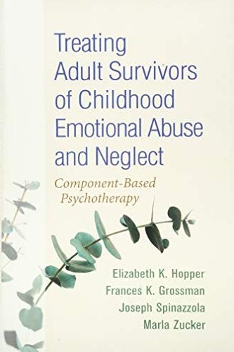 Treating Adult Survivors of Childhood Emotional Abuse and Neglect